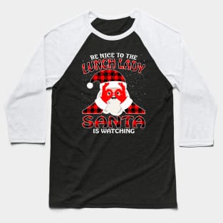 Be Nice To The Lunch Lady Santa is Watching Baseball T-Shirt